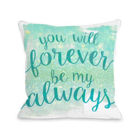 You Will Forever Be My Always Throw Pillow by OBC