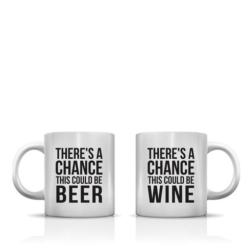 Theres A Chance Beer Wine Mug by