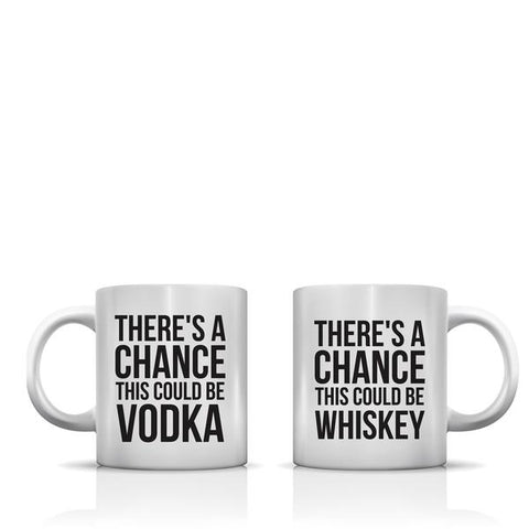 Theres A Chance Vodka Whiskey Mug by