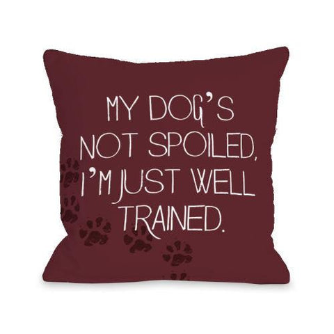 My Dogs Not Spoiled throw pillow by