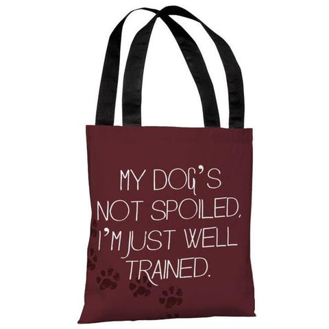 My Dogs Not Spoiled Tote Bag by
