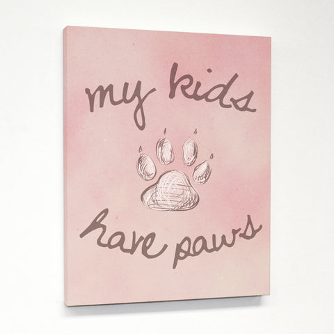 My Kids Have Paws - Pink Canvas by OBC 11 X 14
