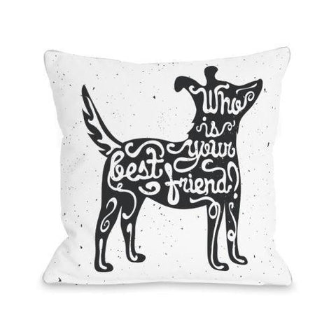 Who Is Your Best Friend Throw Pillow by