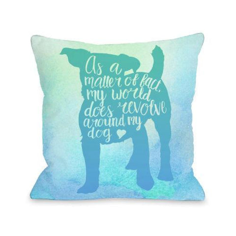 World Revolves Around My Dog Outdoor Throw Pillow by