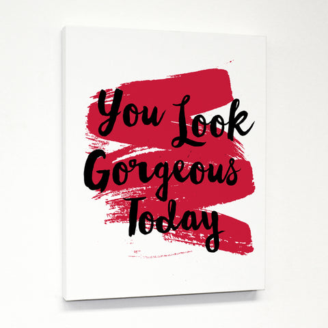 You Look Gorgeous Today Swipe - Red Black Canvas by OBC 11 X 14