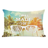 I Was Made For Sunny Days Throw Pillow by
