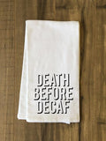 death before decaf shadow blkwht Tea Towel by
