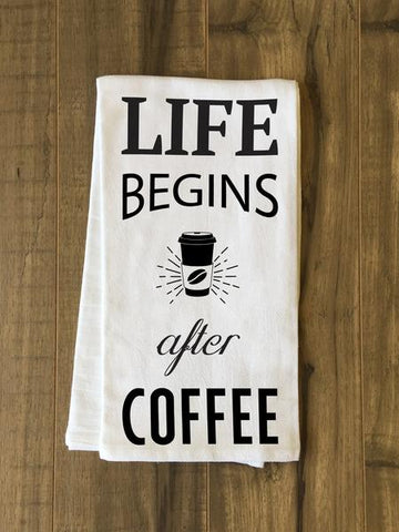 Life Begins After Coffee Tea Towel by