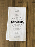 Make Today Awesome Tea Towel by