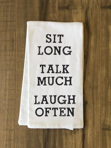 Sit Long Talk Much Laugh Often Tea Towel by