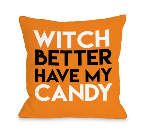 Witch Better Have My Candy Throw Pillow by OBC
