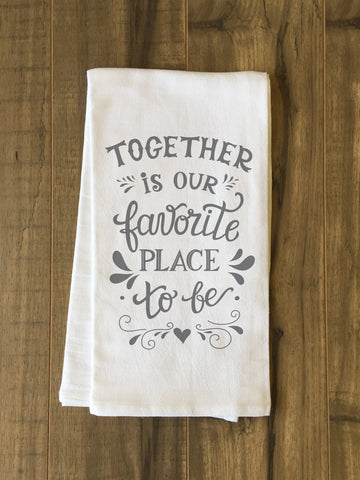 Together Is Our Favorite Place - Gray Tea Towel by OBC 30 X 30