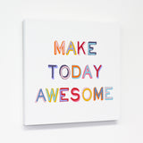 Make Today Awesome - Multi 12x12 Premium Gallery Wrap by OBC 12 X 12