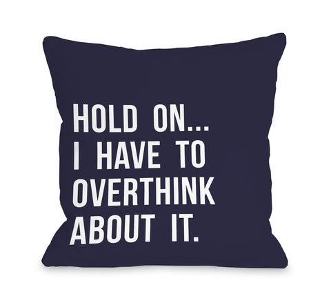 Hold On Overthink - Blue Throw Pillow by OBC 18 X 18