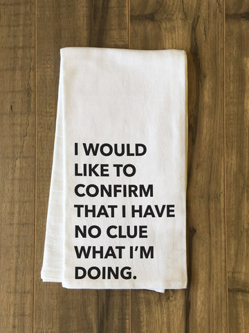 No Clue What Im Doing - Black Tea Towel by OBC 30 X 30