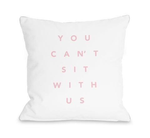 You Cant Sit With Us - Pink Throw Pillow by OBC 18 X 18