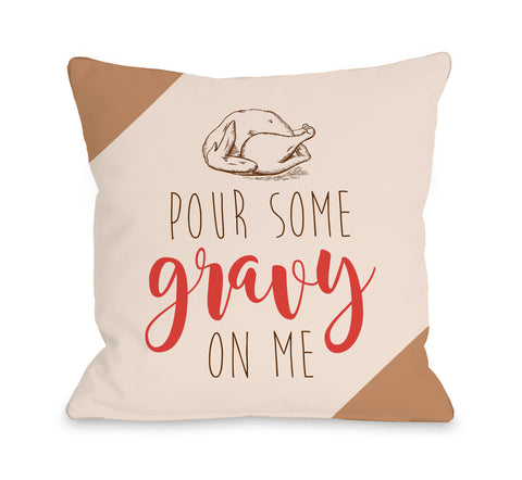 Pour Some Gravy On Me - Tan Throw Pillow by OBC 18 X 18