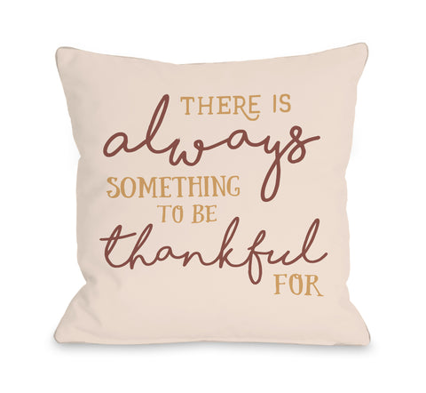 There Is Always Something - Tan Throw Pillow by OBC 18 X 18