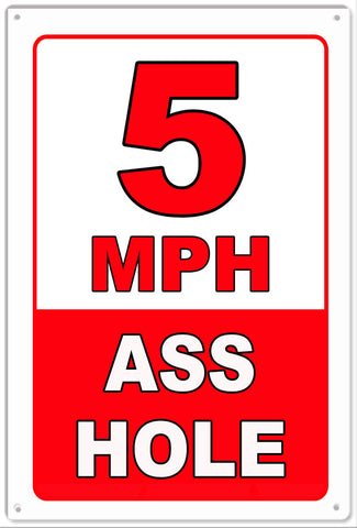 5 MPH Ass Hole Sign