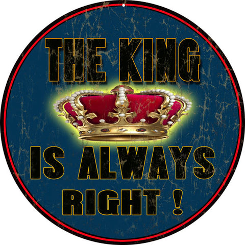 Vintage The King Is Always Right Metal Sign