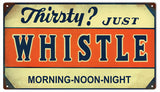 Vintage Thirsty Just Whistle Metal Sign