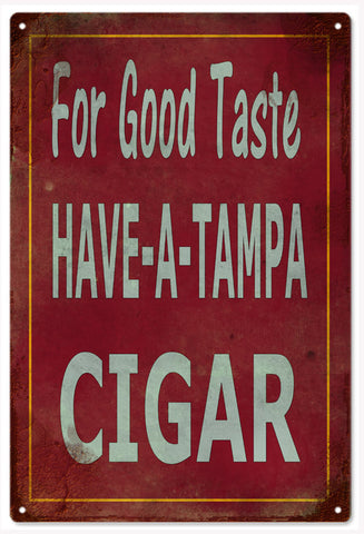 For Good Taste Have a Tampa Cigar sign