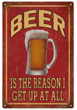 Beer is the Reason I get up at all sign