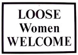 RR-62 LOOSE WOMEN WELCOME SIGN