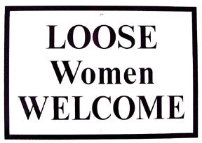 RR-62 LOOSE WOMEN WELCOME SIGN