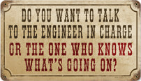 Do You Want To Talk To The Engineer Sign 8x14