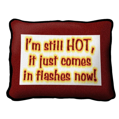 Im Still Hot Pillow
