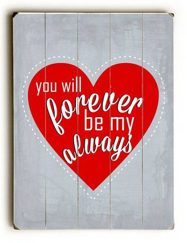 You Will Forever be My Always Wood Sign 14x20 (36cm x 51cm) Planked
