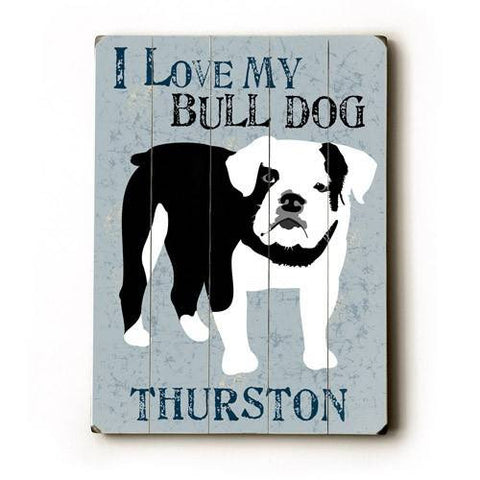 Personalized I love my bull dog Wood Sign 12x16 Planked