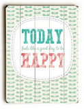 Today Happy Wood Sign 14x20 (36cm x 51cm) Planked