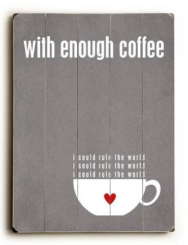 With Enough Coffee - Grey Wood Sign 14x20 (36cm x 51cm) Planked