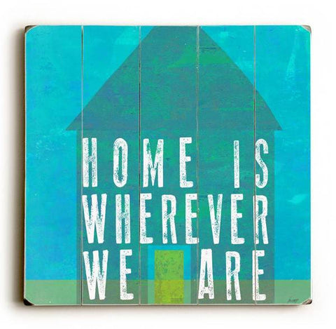 Home Is Wherever You Are Wood Sign 18x18 (46cm x46cm) Planked