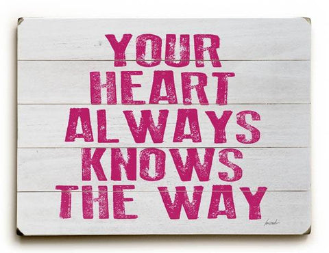 Your Heart Always Knows the Way Wood Sign 14x20 (36cm x 51cm) Planked