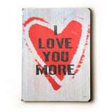 I Love You More Wood Sign 14x20 (36cm x 51cm) Planked