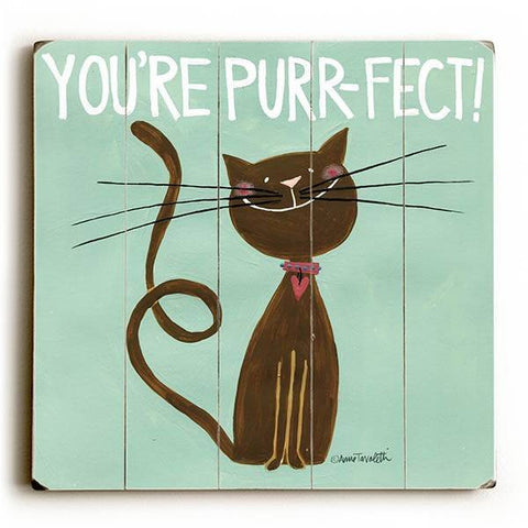 You're Purr-fect! Wood Sign 30x30 (77cm x 77cm) Planked