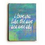 I love you like the sun Wood Sign 18x24 (46cm x 61cm) Planked