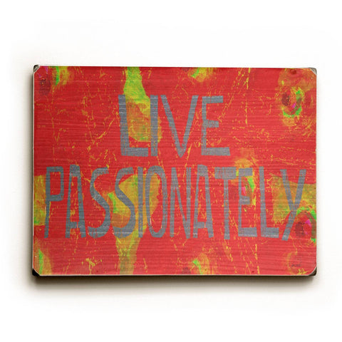 Live Passionately Wood Sign 9x12 (23cm x 31cm) Solid