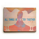 All Things Are Better Wood Sign 25x34 (64cm x 87cm) Planked