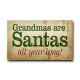 Grandmas Are Santas All Year Long Wood Sign 9x12 (23cm x 31cm) Solid