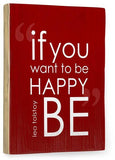 Be Happy Wood Sign 12x16 Planked