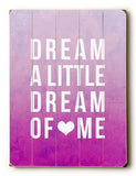 Dream a little dream pink Wood Sign 12x16 Planked