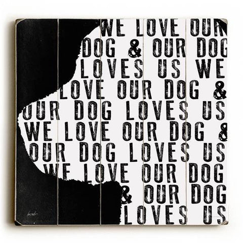 We Love Our Dogs Wood Sign 13x13 Planked