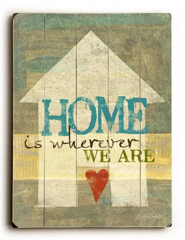Home is wherever we are Wood Sign 9x12 (23cm x 31cm) Solid