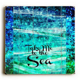 Take me to the Sea Wood Sign 18x18 (46cm x46cm) Planked