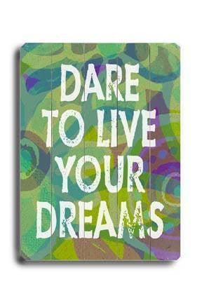 Dare to live your dreams-green Wood Sign 14x20 (36cm x 51cm) Planked