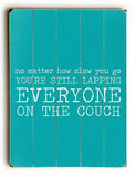 Your Lapping Everyone on the Couch - Teal Wood Sign 14x20 (36cm x 51cm) Planked